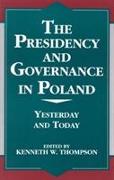 The Presidency and Governance in Poland: Yesterday and Today