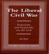 The Liberal Civil War: Fraternity and Fratricide on the Left