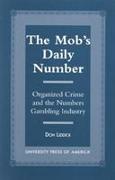 The Mob's Daily Number: Organized Crime and the Numbers Gambling Industry