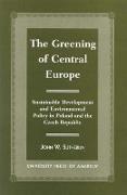 The Greening of Central Europe: Sustainable Development and Environmental Policy in Poland and the Czech Republic