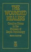 The Wounded Healers: Creative Illness in the Pioneers of Depth Psychology