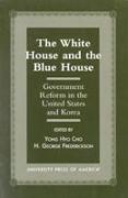 The White House and the Blue House: Government Reform in the United States and Korea