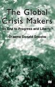 The Global Crisis Makers: An End to Progress and Liberty?