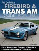The Definitive Firebird and Trans Am Guide