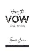 Keeping the Vow: 21 Tips for Handling Attraction, Dating & Temptation