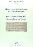 Manuscritos griegos en España y su contexto europeo = Greek manuscripts in Spain and their European context