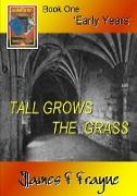 Tall Grows the Grass (Book 1 - 'Early Years')