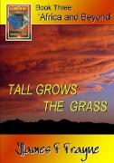 Tall Grows the Grass (Book 3 - 'Africa and Beyond')