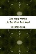 The Frog Music at Far East Salt Well