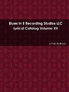 Blues in E Recording Studios LLC Lyrical Catalog Volume XII
