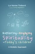 Exploring and Engaging Spirituality for Today's Children