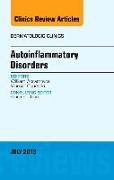 Autoinflammatory Disorders, an Issue of Dermatologic Clinics: Volume 31-3