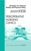 Strategies for National Quality and Payment Policy, an Issue of Perioperative Nursing Clinics: Volume 7-3
