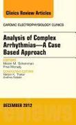 Analysis of Complex Arrhythmias-A Case Based Approach, an Issue of Cardiac Electrophysiology Clinics: Volume 4-4