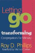 Letting Go: Transforming Congregations for Ministry