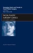 Emerging Tools and Trends in Facial Plastic Surgery, an Issue of Facial Plastic Surgery Clinics: Volume 20-2