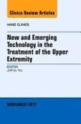New and Emerging Technology in Treatment of the Upper Extremity, an Issue of Hand Clinics: Volume 28-4
