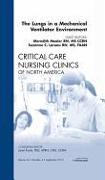 The Lungs in a Mechanical Ventilator Environment, an Issue of Critical Care Nursing Clinics: Volume 24-3