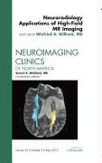 Neuroradiology Applications of High-Field MR Imaging, an Issue of Neuroimaging Clinics: Volume 22-2