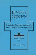 Reverse Mission: Transnational Religious Communities and the Making of Us Foreign Policy