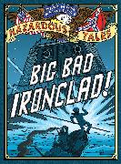 Big Bad Ironclad! (Nathan Hale's Hazardous Tales #2)