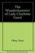 The Wunderkammer of Lady Charlotte Guest