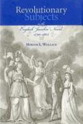 Revolutionary Subjects in the English 'Jacobin' Novel, 1790-1805