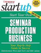 Start Your Own Seminar Production Business: Your Step-By-Step Guide to Success