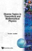 Diverse Topics in Theoretical and Mathematical Physics