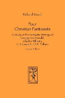 Four Christian Fantasists. A Study of the Fantastic Writings of George MacDonald, Charles Williams, C.S. Lewis & J.R.R. Tolkien