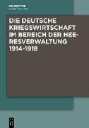 Die Deutsche Kriegswirtschaft im Bereich der Heeresverwaltung 1914-1918. 4 Bände