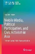 Mobile Media, Political Participation, and Civic Activism in Asia