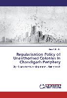 Regularisation Policy of Unauthorised Colonies in Chandigarh Periphery