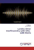 Landau-Zener Interferometry with Ultra-cold Atoms