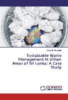 Sustainable Waste Management in Urban Areas of Sri Lanka: A Case Study