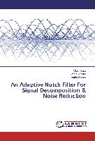 An Adaptive Notch Filter For Signal Decomposition & Noise Reduction