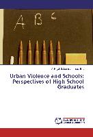 Urban Violence and Schools: Perspectives of High School Graduates
