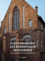 Klosterbaukunst der Konventualen Franziskaner vom 13. Jahrhundert bis zur Reformation