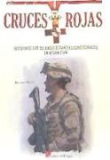 Cruces rojas : Historia de los soldados españoles condecorados en Afganistán