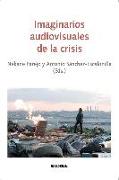 Imaginarios audiovisuales de la crisis