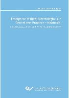 Emergence of Rural-Urban Regions in Central Java Province - Indonesia: Analysis, Assessment, and Policy Recommendations