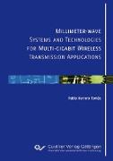 Millimeter-wave Systems and Technologies for Multi-gigabit Wireless Transmission Applications