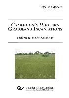Cameroon´s Western Grassland. Incantations Background, Society, Cosmology