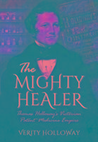 The Mighty Healer: Thomas Holloway's Victorian Patent Medicine Empire