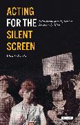 Acting for the Silent Screen