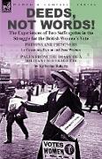 Deeds, Not Words!-the Experiences of Two Suffragettes in the Struggle for the British Women's Vote
