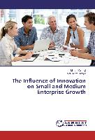 The Influence of Innovation on Small and Medium Enterprise Growth