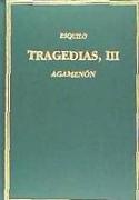 Tragedias III : Agamenón