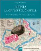 Dénia, la ciutat i el castell : arquitectura militar baluardada, segles XVI-XIX