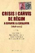Crisis i canvis de règim a Espanya i a Catalunya : (1898-2015)